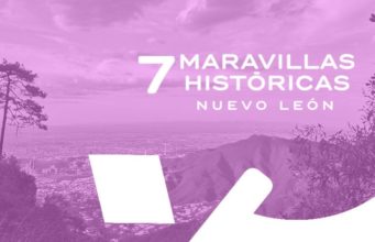 las 7 maravillas históricas de Nuevo León