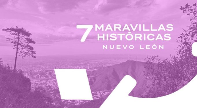 las 7 maravillas históricas de Nuevo León