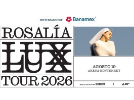 Rosalía en Monterrey con el ‘LUX TOUR 2026’ Rosalía en Monterrey con el ‘LUX TOUR 2026’
