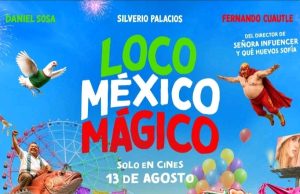 Llegó a las salas de cine ‘Loco, México, Mágico’